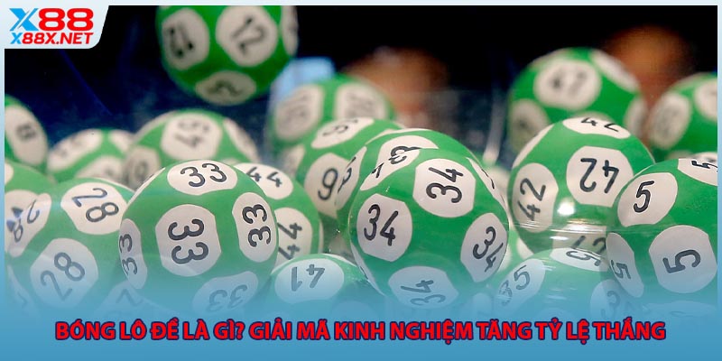 Bóng Lô Đề Là Gì? Giải Mã Kinh Nghiệm Tăng Tỷ Lệ Thắng