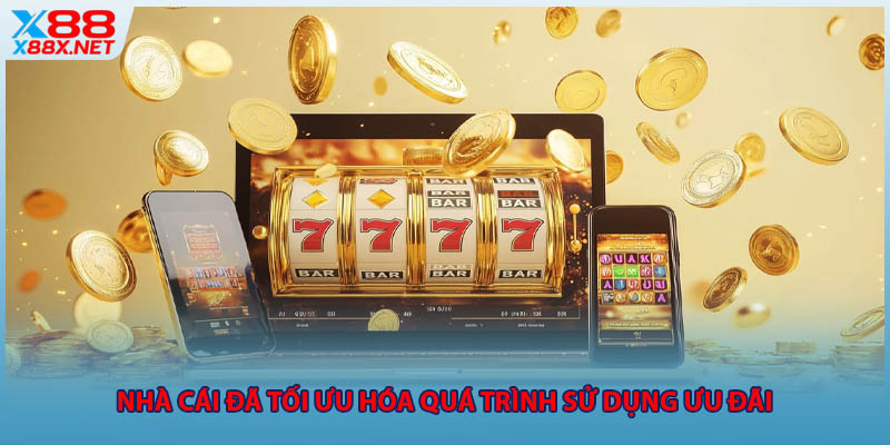 Nhà cái đã tối ưu hóa quá trình sử dụng ưu đãi 