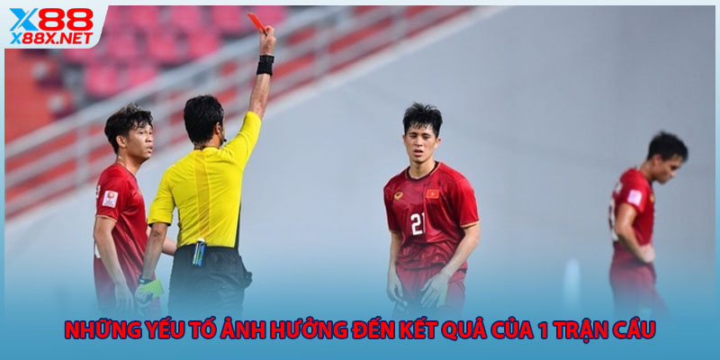 Những yếu tố ảnh hưởng đến kết quả của 1 trận cầu