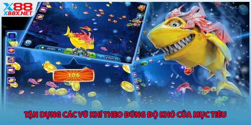Tận dụng các vũ khí theo đúng độ khó của mục tiêu 