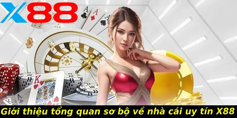 Giới thiệu tổng quan sơ bộ về nhà cái uy tín X88
